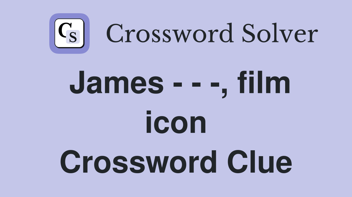 James , film icon Crossword Clue Answers Crossword Solver